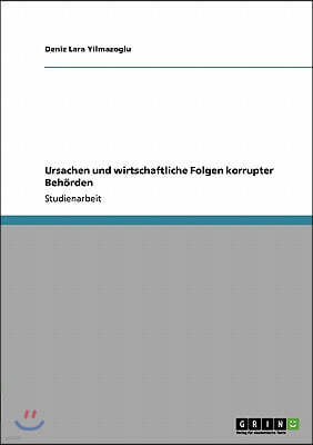 Ursachen Und Wirtschaftliche Folgen Korrupter Beh?rden