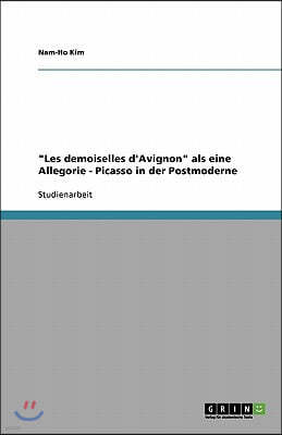 "Les demoiselles d'Avignon" als eine Allegorie - Picasso in der Postmoderne