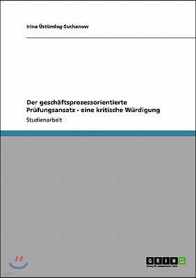 Der geschaftsprozessorientierte Prufungsansatz - eine kritische Wurdigung