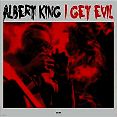 Albert King — I Get Evil (Remastered) 앨범 커버