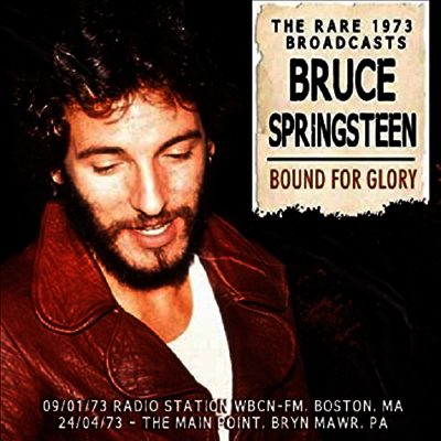 Bruce Springsteen — Bound For Glory: Rare 1973 Broatsasts 앨범 커버