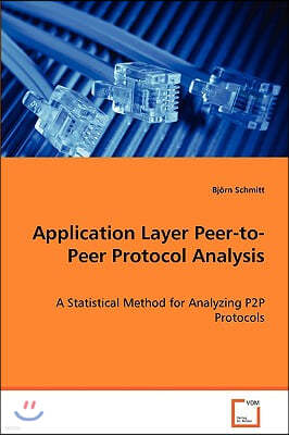 Application Layer Peer-to-Peer Protocol Analysis - A Statistical Method for Analyzing P2P Protocols