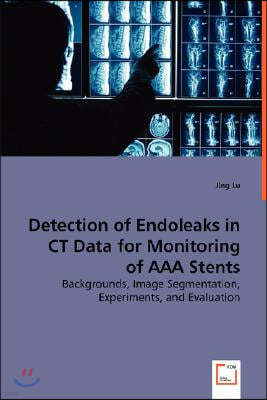 Detection of Endoleaks in CT Data for Monitoring of AAA Stents