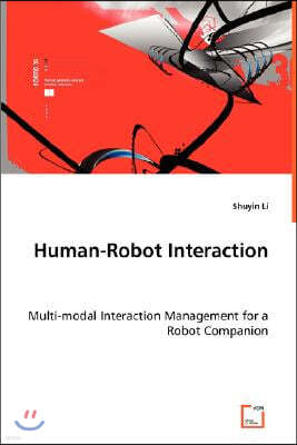 Human-Robot Interaction - Multi-modal Interaction Management for a Robot Companion