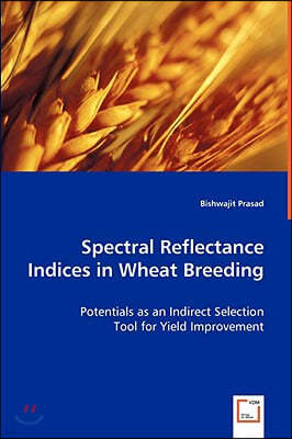 Spectral Reflectance Indices in Wheat Breeding