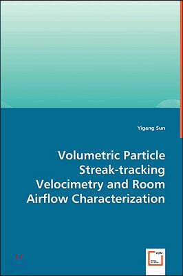 Volumetric Particle Streak-tracking Velocimetry and Room Airflow Characterization