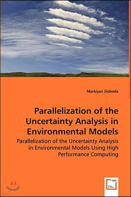 Parallelization of the Uncertainty Analysis in Environmental Models - Parallelization of the Uncertainty Analysis in Environmental Models Using High P