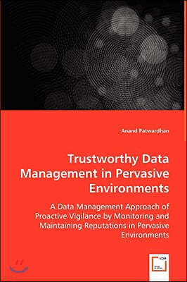 Trustworthy Data Management in Pervasive Environments