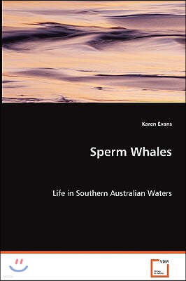 Sperm Whales - Life in Southern Australian Waters