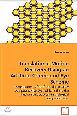 Translational Motion Recovery Using an Artificial Compound Eye Scheme - Development of artificial planar-array compound-like eyes which mimic the mech