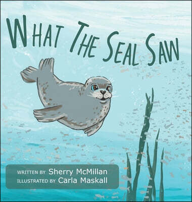 FriesenPress What The Seal Saw