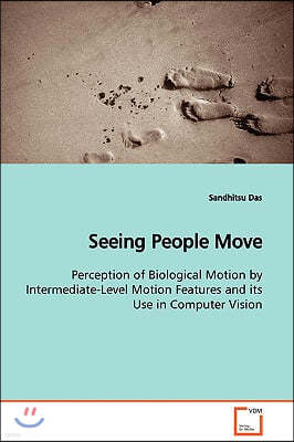 Seeing People Move Perception of Biological Motion by Intermediate-Level Motion Features and its Use in Computer Vision