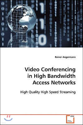 Video Conferencing in High Bandwidth Access Networks