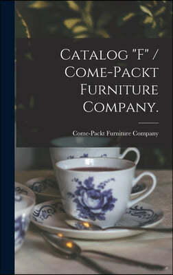Catalog "F" / Come-Packt Furniture Company.