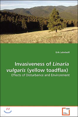 Invasiveness of Linaria vulgaris (yellow toadflax) - Effects of Disturbance and Environment