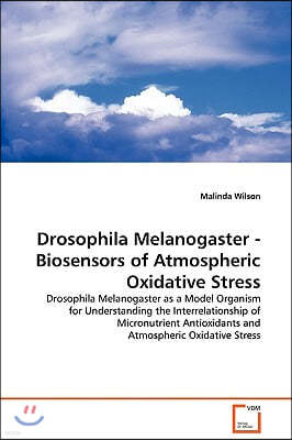 Drosophila Melanogaster - Biosensors of Atmospheric Oxidative Stress