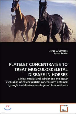 Platelet Concentrates to Treat Musculoskeletal Disease in Horses