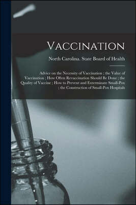 Vaccination: Advice on the Necessity of Vaccination; the Value of Vaccination; How Often Revaccination Should Be Done; the Quality