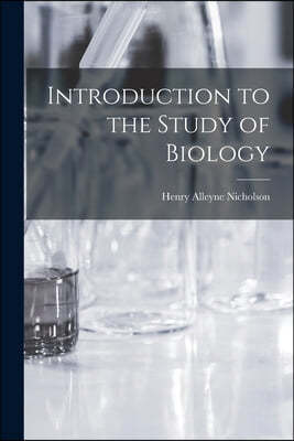 Introduction to the Study of Biology [microform]