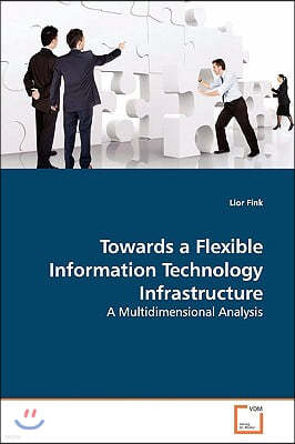 Towards a Flexible Information Technology Infrastructure