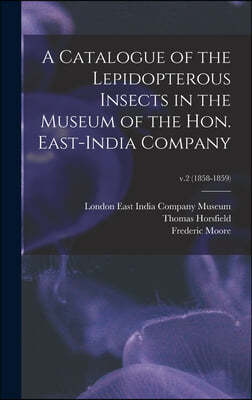 A Catalogue of the Lepidopterous Insects in the Museum of the Hon. East-India Company; v.2 (1858-1859)