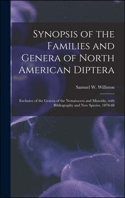 Synopsis of the Families and Genera of North American Diptera [microform]: Exclusive of the Genera of the Nematocera and Muscidæ, With Bibliography a