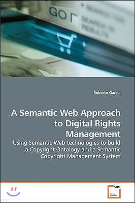 A Semantic Web Approach to Digital Rights Management