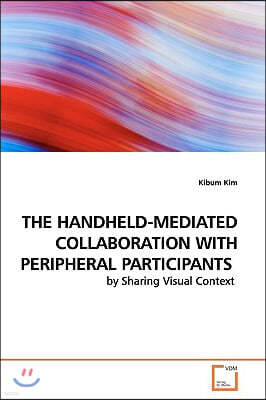 The Handheld-Mediated Collaboration with Peripheral Participants