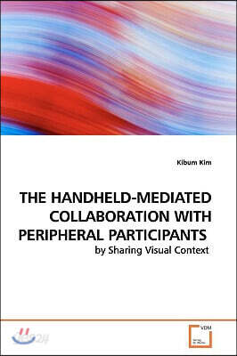 The Handheld-Mediated Collaboration with Peripheral Participants