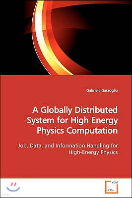 A Globally Distributed System for High Energy Physics Computation