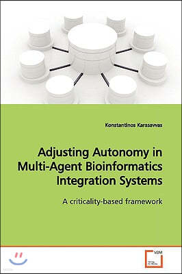 Adjusting Autonomy in Multi-Agent Bioinformatics Integration Systems