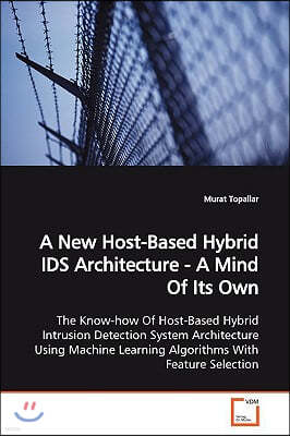 A New Host-Based Hybrid IDS Architecture - A Mind Of Its Own