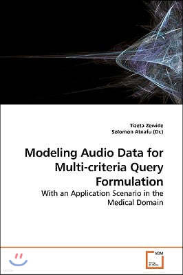 Modeling Audio Data for Multi-criteria Query Formulation