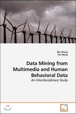 Data Mining from Multimedia and Human Behavioral Data