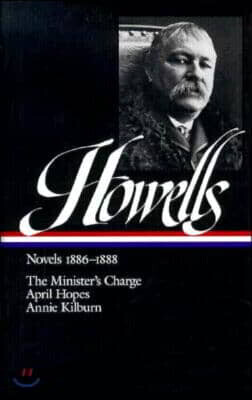 William Dean Howells: Novels 1886-1888 (Loa #44): The Minister's Charge / April Hopes / Annie Kilburn