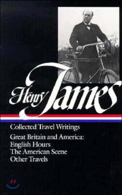 Henry James: Travel Writings Vol. 1 (Loa #64): Great Britain and America