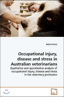 Occupational injury, disease and stress in Australian veterinarians