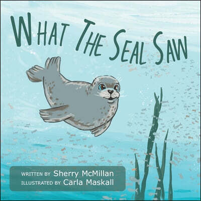 FriesenPress What The Seal Saw