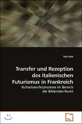 Transfer und Rezeption des italienischen Futurismus in Frankreich