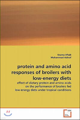 protein and amino acid responses of broilers with low-energy diets