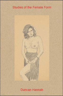Studies of The Female Form (Second Edition) by Duncan Hannah