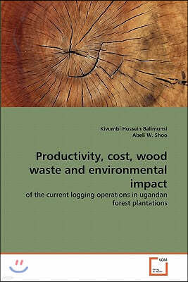 Productivity, cost, wood waste and environmental impact