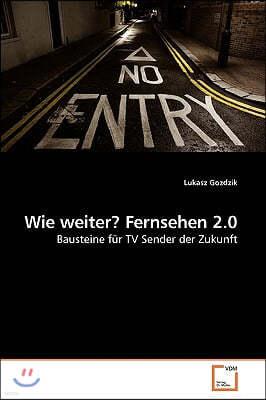 Wie weiter? Fernsehen 2.0