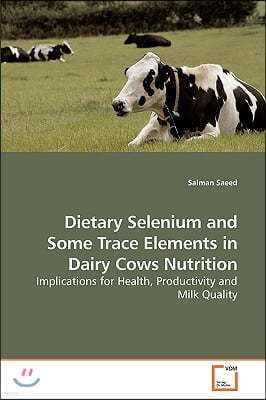 Dietary Selenium and Some Trace Elements in Dairy Cows Nutrition