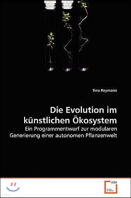 Die Evolution im kunstlichen Okosystem