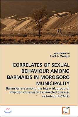 Correlates of Sexual Behaviour Among Barmaids in Morogoro Municipality