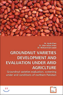 Groundnut Varieties Development and Evaluation Under Arid Agriclture