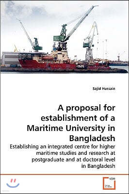 A proposal for establishment of a Maritime University in Bangladesh