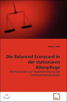 Die Balanced Scorecard in der stationaren Altenpflege