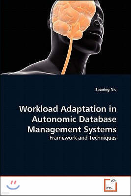 Workload Adaptation in Autonomic Database Management Systems